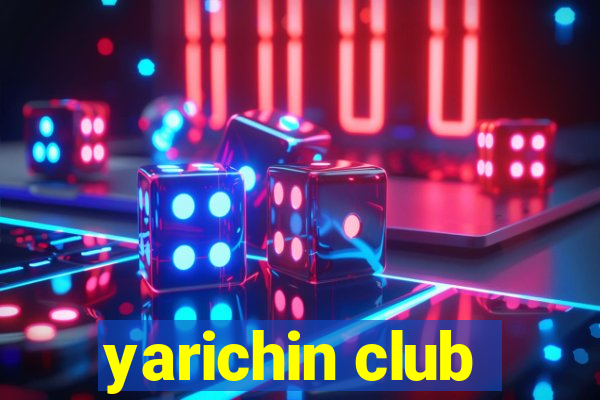 yarichin club